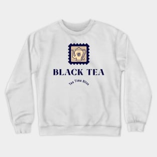 Black Tea Time Bliss Tea Lovers Crewneck Sweatshirt